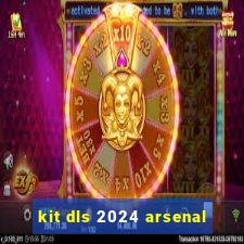 kit dls 2024 arsenal